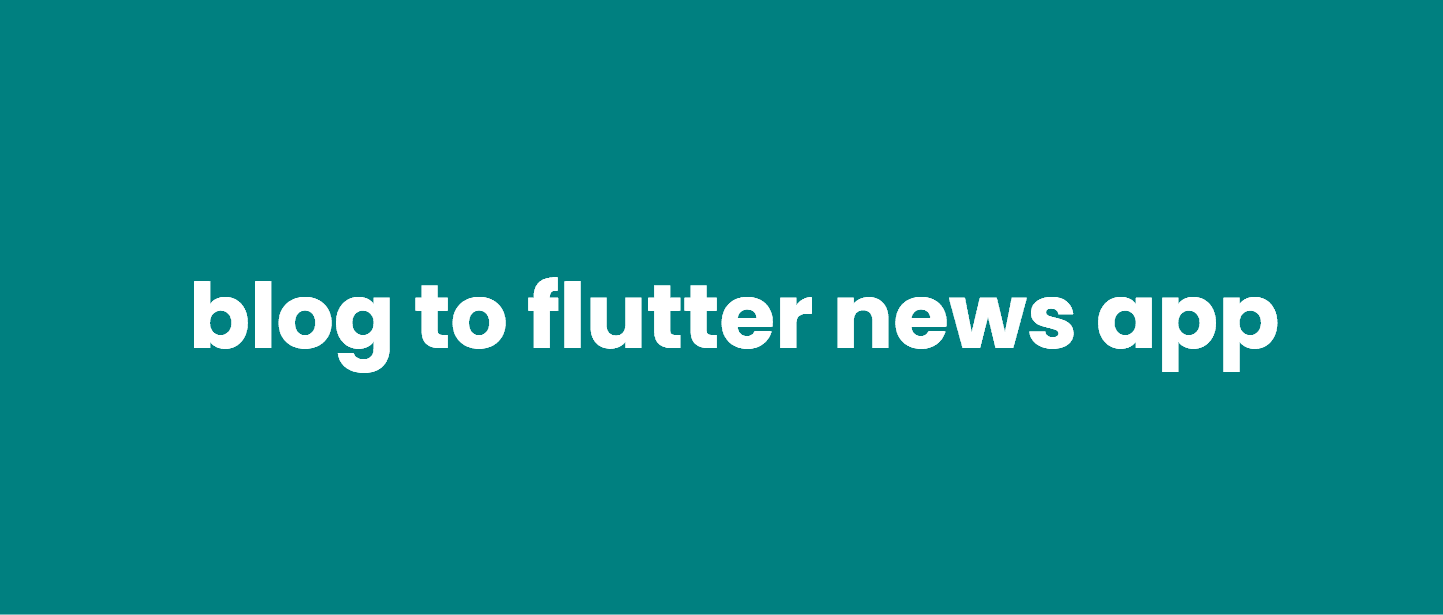 Blog Website to Flutter News Application.